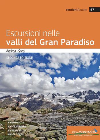 Escursioni nelle valli del Gran Paradiso - Andrea Greci - Libro Idea Montagna Edizioni 2024, Sentieri d'autore | Libraccio.it