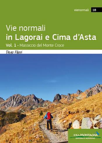 Vie normali in Lagorai e Cima d'Asta. Vol. 1: Massiccio del Monte Croce - Diego Filippi - Libro Idea Montagna Edizioni 2024, Vie normali | Libraccio.it