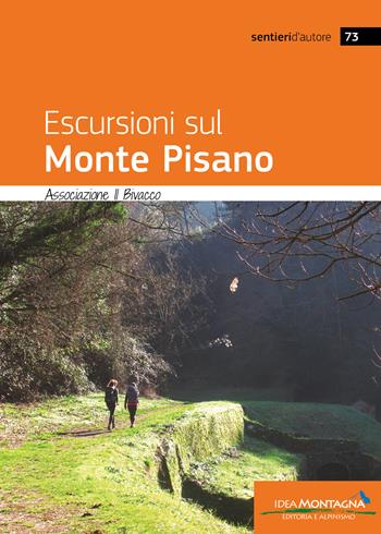 Escursioni sul monte Pisano - Associazione Il Bivacco - Libro Idea Montagna Edizioni 2026 | Libraccio.it