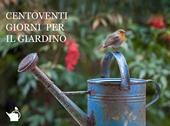 Centoventi giorni per il giardino. Ediz. a colori