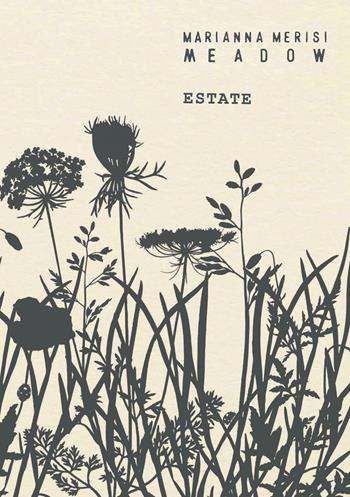 Meadow. Estate. Quaderno botanico - Marianna Merisi - Libro Libreria della Natura 2023 | Libraccio.it