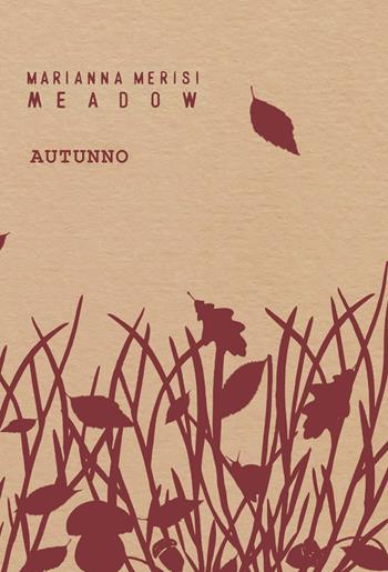Meadow. Autunno. Quaderno botanico - Marianna Merisi - Libro Libreria della Natura 2023 | Libraccio.it