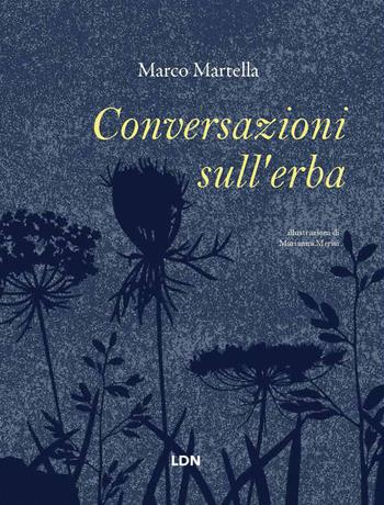 Conversazioni sull'erba - Marco Martella - Libro Libreria della Natura 2023 | Libraccio.it