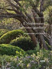 Il Mediterraneo nel vostro giardino. Un'ispirazione per il futuro