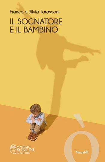 Il sognatore e il bambino - Franco Tarasconi, Tarasconi Silvia - Libro Massimo Soncini Editore 2022, Menabò | Libraccio.it