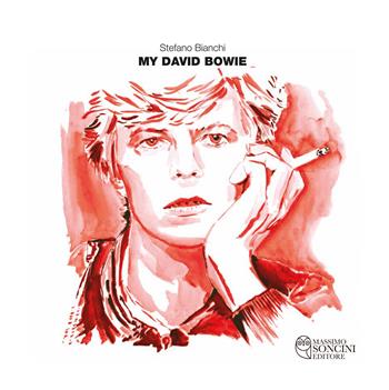 My David Bowie. Ediz. illustrata - Stefano Bianchi - Libro Massimo Soncini Editore 2023 | Libraccio.it
