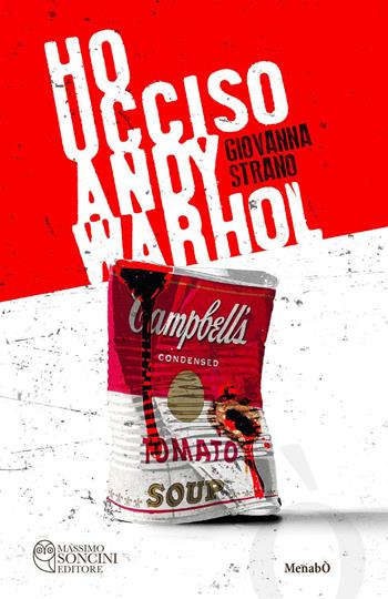 Ho ucciso Andy Warhol - Giovanna Strano - Libro Massimo Soncini Editore 2023, Menabò | Libraccio.it