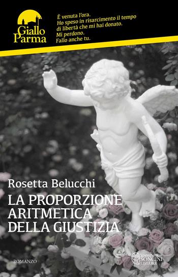La proporzione aritmetica della giustizia - Rosetta Belucchi - Libro Massimo Soncini Editore 2024, GialloParma | Libraccio.it