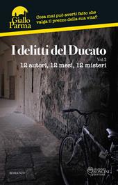 I delitti del Ducato. 12 autori, 12 mesi, 12 misteri. Vol. 2
