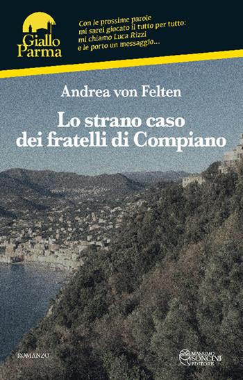 La strana storia dei fratelli di Compiano - Andrea von Felten - Libro Massimo Soncini Editore 2025, GialloParma | Libraccio.it