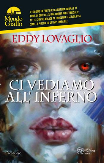 Ci vediamo all'inferno. Squadra Speciale Vi.D. - Eddy Lovaglio - Libro Massimo Soncini Editore 2026, MondoGiallo | Libraccio.it