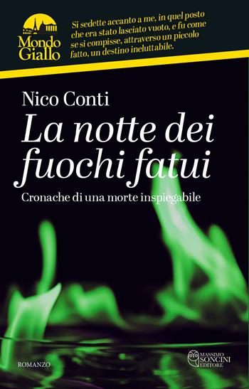 La notte dei fuochi fatui. Cronache di una morte inspiegabile - Nico Conti - Libro Massimo Soncini Editore 2026, MondoGiallo | Libraccio.it