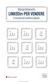 Linkedin per vendere. Il manuale del venditore digitale. Ediz. integrale