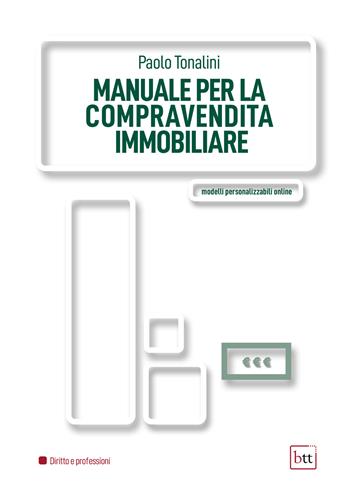 Manuale per la compravendita immobiliare - Paolo Tonalini - Libro BTT 2022 | Libraccio.it