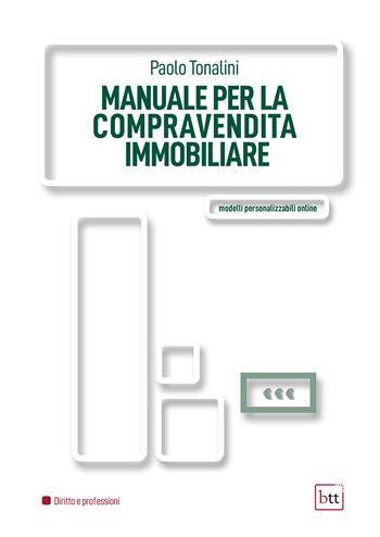 Manuale per la compravendita immobiliare - Paolo Tonalini - Libro BTT 2022 | Libraccio.it