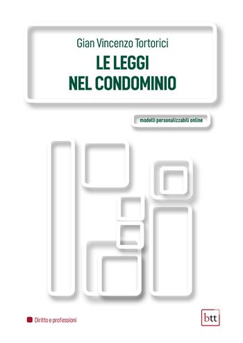 Le leggi nel condominio. Ediz. integrale - Gian Vincenzo Tortorici - Libro BTT 2022 | Libraccio.it