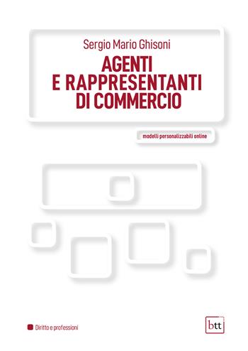 Agenti e rappresentanti di commercio - Sergio Mario Ghisoni - Libro BTT 2023 | Libraccio.it