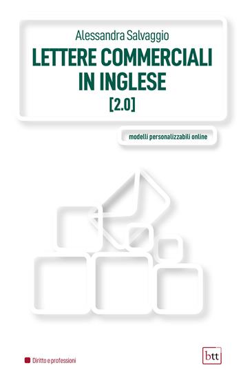 Lettere commerciali in inglese 2.0. - Alessandra Salvaggio - Libro BTT 2023, Diritto e professioni | Libraccio.it