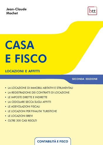 Casa e fisco. Locazioni e affitti - Jean-Claude Mochet - Libro BTT 2024 | Libraccio.it