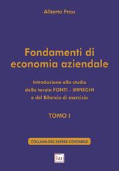 Fondamenti di economia aziendale. Ediz. integrale. Vol. 1: Introduzione allo studio della tavola Fonti-Impieghi e del bilancio di esercizio