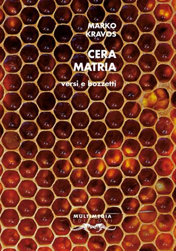 Cera Matria. Versi e bozzetti. Ediz. multilingue - Marko Kravos - Libro Multimedia 2022, Mediterranea | Libraccio.it