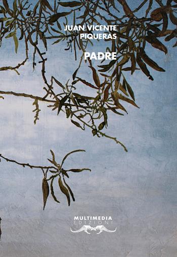 Padre - Juan Vicente Piqueras - Libro Multimedia 2021, Poesia come pane | Libraccio.it