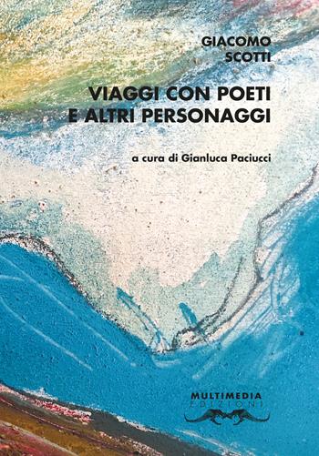 Viaggi con poeti e altri personaggi - Giacomo Scotti - Libro Multimedia 2022 | Libraccio.it