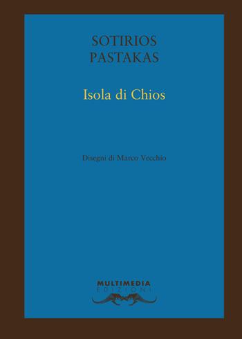 Isola di Chios. Ediz. bilingue - Sotirios Pastakas - Libro Multimedia 2023 | Libraccio.it
