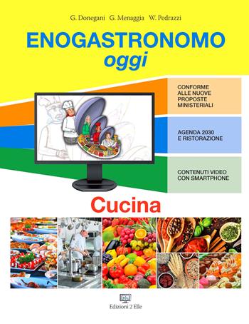 Enogastronomo oggi. Cucina. - Giorgio Donegani, Giorgio Menaggia, Walter Pedrazzi - Libro Edizioni2Elle 2021 | Libraccio.it