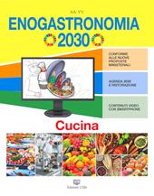 Enogastronomia 2030. Cucina. Per le Scuole superiori