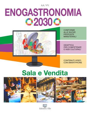 Enogastronomia 2030. Sala e vendita. Per le Scuole superiori  - Libro Edizioni2Elle 2022 | Libraccio.it