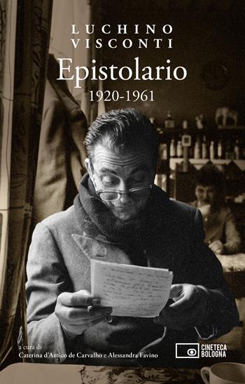 Epistolario 1920-1961 - Luchino Visconti - Libro Edizioni Cineteca di Bologna 2024, Il cinema ritrovato | Libraccio.it