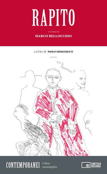 Rapito. Un film di Marco Bellocchio  - Libro Edizioni Cineteca di Bologna 2023 | Libraccio.it