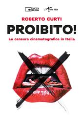 Proibito! La censura cinematografica in Italia