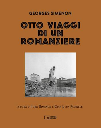 Georges Simenon. Otto viaggi di un romanziere. Ediz. illustrata  - Libro Edizioni Cineteca di Bologna 2025 | Libraccio.it