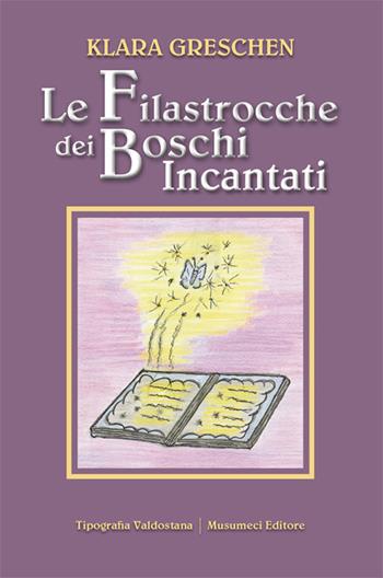 Le filastrocche dei boschi incantati - Klara Greschen - Libro Tipografia Valdostana 2022 | Libraccio.it