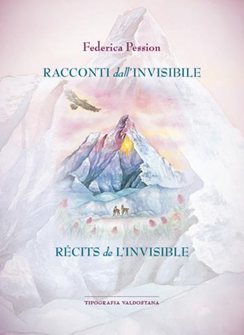 Racconti dall'invisibile-Récits de l'invisible. Ediz. bilingue. Con QR code per brani musicali - Federica Pession - Libro Tipografia Valdostana 2026 | Libraccio.it