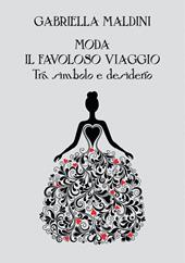 Moda. Il favoloso viaggio tra simbolo e desiderio