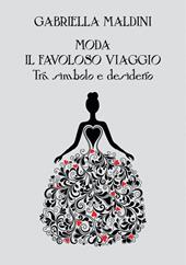 Moda. Il favoloso viaggio tra simbolo e desiderio