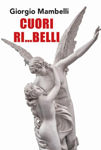 Cuori ri...belli - Giorgio Mambelli - Libro Nolica Edizioni 2022, Pirandello | Libraccio.it