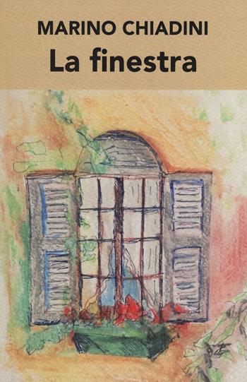 La finestra - Marino Chiadini - Libro Nolica Edizioni 2021 | Libraccio.it