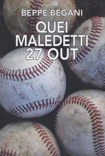 Quei maledetti 27 out - Beppe Begani - Libro Nolica Edizioni 2022, Pirandello | Libraccio.it