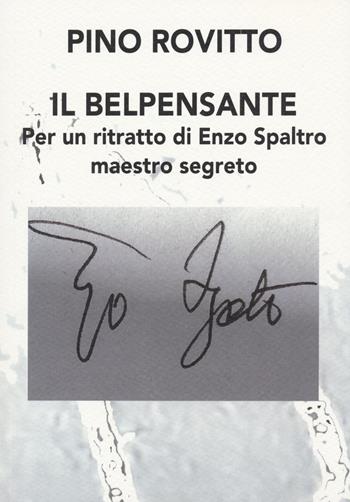 Il belpensante. Per un ritratto di Enzo Spaltro maestro segreto - Pino Rovitto, Filippo Gazzaneo - Libro Nolica Edizioni 2022, Approfondimenti | Libraccio.it
