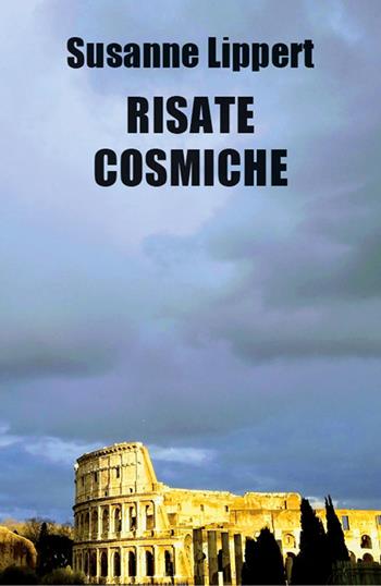 Risate cosmiche - Susanne Lippert - Libro Nolica Edizioni 2022, Parole | Libraccio.it