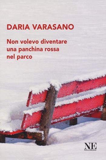 Non volevo diventare una panchina rossa nel parco - Daria Varasano - Libro Nolica Edizioni 2022, Pirandello | Libraccio.it