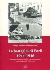 La battaglia di Forlì 1944-1946. Da simbolo duramente conteso a città «internazionale» sede strategica dell'VIII Armata