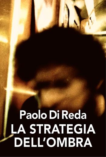La strategia dell'ombra - Paolo Di Reda - Libro Nolica Edizioni 2022, Pirandello | Libraccio.it