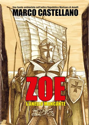 Zoe. L'anello mancante. Una favola ambientata nella antica Repubblica marinara di Amalfi - Marco Castellano - Libro Nolica Edizioni 2023, Arte. Graphic novel | Libraccio.it