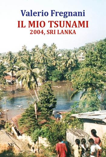 Il mio tsunami 2004, Sri Lanka - Valerio Fregnani - Libro Nolica Edizioni 2023 | Libraccio.it