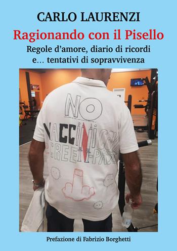 Ragionando con il pisello. Regole d'amore, diario di ricordi e... tentativi di sopravvivenza - Carlo Laurenzi - Libro Nolica Edizioni 2023, Approfondimenti | Libraccio.it